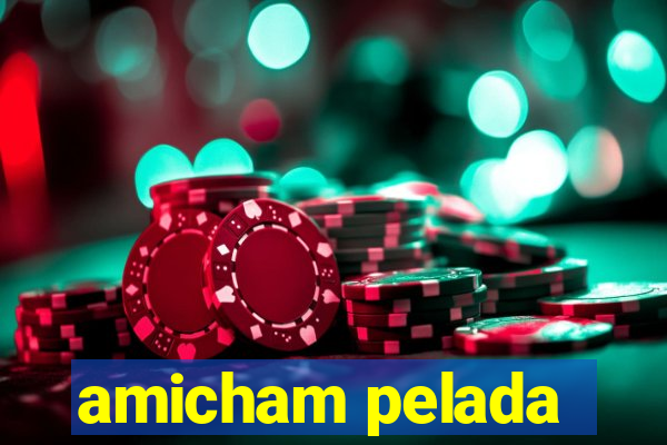 amicham pelada